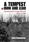 A Tempest of Iron and Lead: Spotsylvania Court House, May 8-21, 1864 Cover Image
