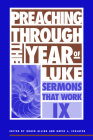 Preaching Through the Year of Luke (Sermons That Work #9) Cover Image