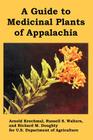 A Guide to Medicinal Plants of Appalachia By U. S. Department of Agriculture, Arnold Krochmal, Et Al Cover Image