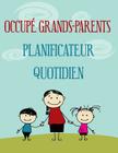 Occupé Grands-parents Planificateur Quotidien By Michael Considine Jr Cover Image