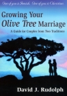 Growing Your Olive Tree Marriage: A Guide for Couples from Two Traditions By David J. Rudolph Cover Image