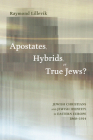 Apostates, Hybrids, or True Jews? By Raymond Lillevik Cover Image