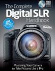 The Complete Digital SLR Handbook: Master Your Camera to Take Pictures Like a Pro [With CDROM] By Editors at Future Publishing Cover Image