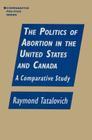 The Politics of Abortion in the United States and Canada: A Comparative Study: A Comparative Study (Information Literacy Series) Cover Image