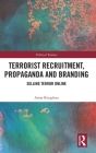 Terrorist Recruitment, Propaganda and Branding: Selling Terror Online (Political Violence) By Anna Kruglova Cover Image