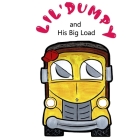 Lil' Dumpy and His Big Load By Dora Isabel Smith (Illustrator), Mark Howard (Editor), Brad Koogler Cover Image