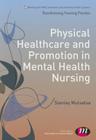 Physical Healthcare and Promotion in Mental Health Nursing (Transforming Nursing Practice) By Stanley Mutsatsa Cover Image