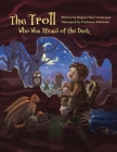 The Troll Who Was Afraid of the Dark By Huginn þÓr Grétarsson, Vladimiro Rikowski (Illustrator) Cover Image