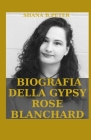 Biografia Della Gypsy Rose Blanchard: Una storia vera di bugie, inganni, segreti e manipolazioni di Clauddin Dee Dee Cover Image