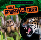 Wolf Spider vs. Tiger (Bizarre Beast Battles) By Natalie Humphrey Cover Image