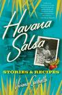 Havana Salsa: Stories and Recipes By Viviana Carballo Cover Image