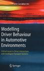 Modelling Driver Behaviour in Automotive Environments: Critical Issues in Driver Interactions with Intelligent Transport Systems By Carlo Cacciabue (Editor) Cover Image