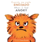 Cuando Me Siento Enojado/When I Feel Angry By Paula Bowles (Illustrator), Child's Play Cover Image