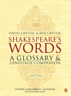 Shakespeare's Words: A Glossary and Language Companion By David Crystal, Ben Crystal, Stanley Wells (Preface by) Cover Image