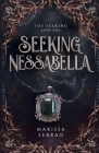 Seeking Nessabella: The Seeking Book One By Marissa Serrao, Franziska Stern (Cover Design by) Cover Image