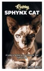 Raising Sphynx Cat: A Guide to Setting Up your Home for your Feline Friend Cover Image