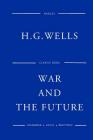 War And The Future By H. G. Wells Cover Image