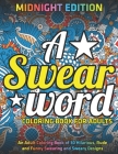 A Swear Word Coloring Book for Adults: MIDNIGHT EDITION: An Adult Coloring Book of 30 Hilarious, Rude and Funny Swearing and Sweary Designs By Jd Adult Coloring Cover Image
