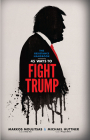 The Resistance Handbook: 45 Ways to Fight Trump By Markos Moulitsas, Michael Huttner Cover Image