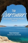 The Overcomers: Discovering Hope in the Book of Revelation By Chuck Colclasure Cover Image