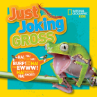 National Geographic Kids Just Joking Gross By National Geographic Kids Cover Image