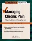Managing Chronic Pain: A Cognitive-Behavioral Therapy Approach (Treatments That Work) By John Otis Cover Image
