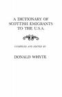 Dictionary of Scottish Emigrants to the U. S. A. By Donald Whyte Cover Image