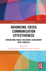 Advancing Crisis Communication Effectiveness: Integrating Public Relations Scholarship with Practice (Routledge Research in Public Relations) Cover Image