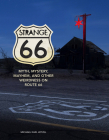 Strange 66: Myth, Mystery, Mayhem, and Other Weirdness on Route 66 By Michael Karl Witzel Cover Image
