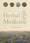 The Ecology of Herbal Medicine: A Guide to Plants and Living Landscapes of the American Southwest By Dara Saville, Jesse Wolf Hardin (Foreword by) Cover Image