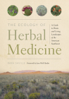 The Ecology of Herbal Medicine: A Guide to Plants and Living Landscapes of the American Southwest Cover Image