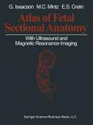 Atlas of Fetal Sectional Anatomy: With Ultrasound and Magnetic Resonance Imaging Cover Image