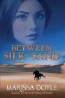 Between Silk and Sand By Marissa Doyle Cover Image
