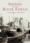 Shipping of the River Forth By William F. Hendrie Cover Image
