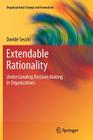 Extendable Rationality: Understanding Decision Making in Organizations (Organizational Change and Innovation #1) Cover Image