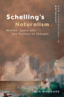 Schelling's Naturalism: Motion, Space and the Volition of Thought (New Perspectives in Ontology) By Ben Woodard Cover Image