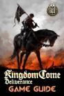 Kingdom Come: Deliverance Game Guide: Includes Quests Walkthroughs, Tips and Tricks and a lot more! By Mark Emerson Cover Image