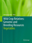 Wild Crop Relatives: Genomic and Breeding Resources: Vegetables By Chittaranjan Kole (Editor) Cover Image