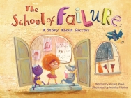 The School of Failure: A Story about Success By Rosie J. Pova, Monika Filipina (Illustrator) Cover Image