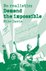 Be Realistic: Demand the Impossible By Mike Davis Cover Image