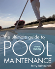 The Ultimate Guide to Pool Maintenance, Third Edition By Terry Tamminen Cover Image