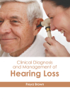 Clinical Diagnosis and Management of Hearing Loss By Freya Brown (Editor) Cover Image