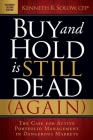 Buy and Hold Is Still Dead (Again): The Case for Active Portfolio Management in Dangerous Markets By Kenneth R. Solow Cover Image
