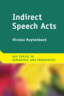 Indirect Speech Acts (Key Topics in Semantics and Pragmatics) By Nicolas Ruytenbeek Cover Image