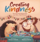 Creating Kindness: How One Small Painted Rock Can Make a Big Difference By Rebecca Greene, Rebecca Sinclair (Illustrator) Cover Image