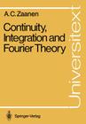 Continuity, Integration and Fourier Theory (Universitext) By Adriaan C. Zaanen Cover Image