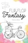 Flip Flop Fantasy By Christina Laflamme Cover Image