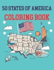 50 States Of America Coloring Book: The 50 States Maps Of United States America - Educational Coloring Book For Kids and Adults - State Capitals Color Cover Image