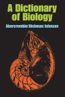 A Dictionary of Biology By M. Abercrombie, C. J. Hickman, M. L. Johnson Cover Image