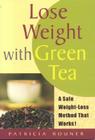 Lose Weight with Green Tea: A Safe, Sensible Way Toward Weight Management Cover Image